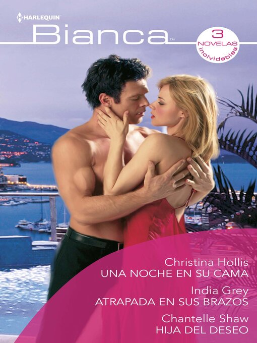 Title details for Una noche en su cama--Atrapada en sus brazos--Hija del deseo by Christina Hollis - Available
